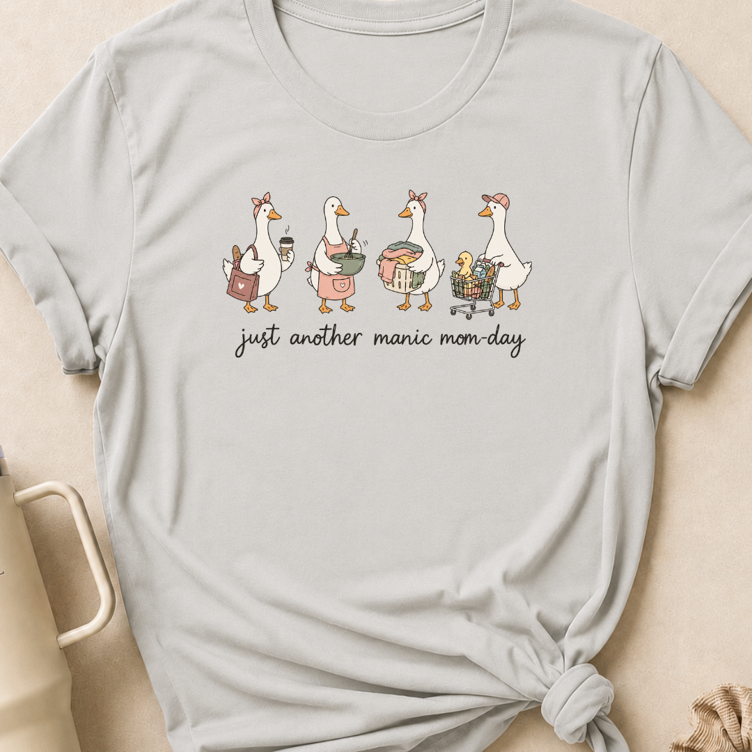 Just Another Manic Mom Day Goose T-Shirt