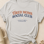 Tired Moms Social Club T-Shirt