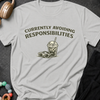 Currently Avoiding Responsibilities T-Shirt