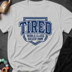 Tired World Class Soccer Mom T-Shirt