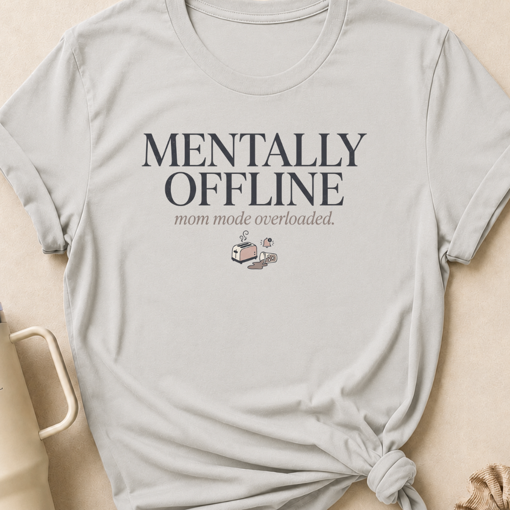 Mentally Offline Mom Mode Overloaded T-Shirt