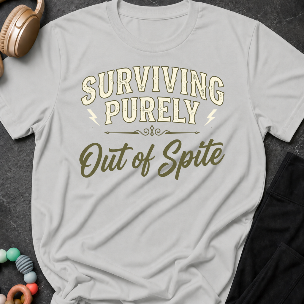 Surviving Purely Out Of  Spite T-Shirt