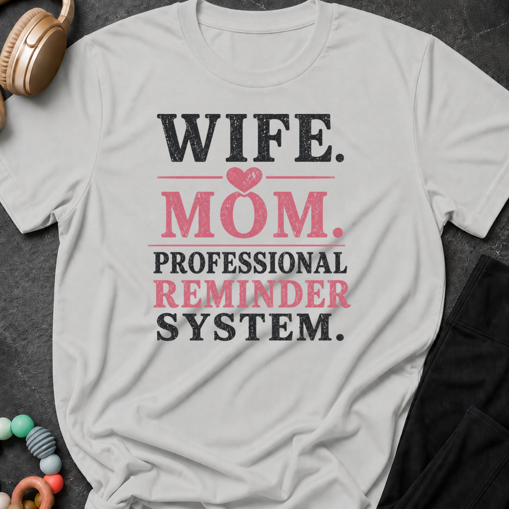 Wife Mom Professional Reminder System T-Shirt