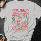 Overstimulated but still showing up T-Shirt