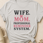 Wife Mom Professional Reminder System T-Shirt