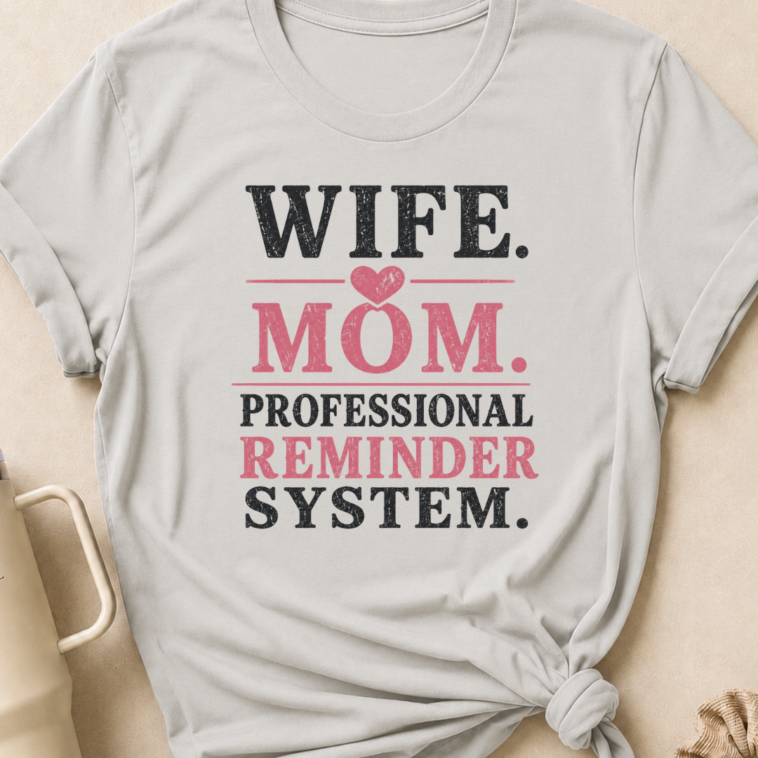 Wife Mom Professional Reminder System T-Shirt