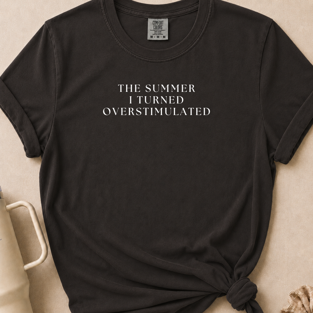 The Summer I Turned Overstimulated T-shirt