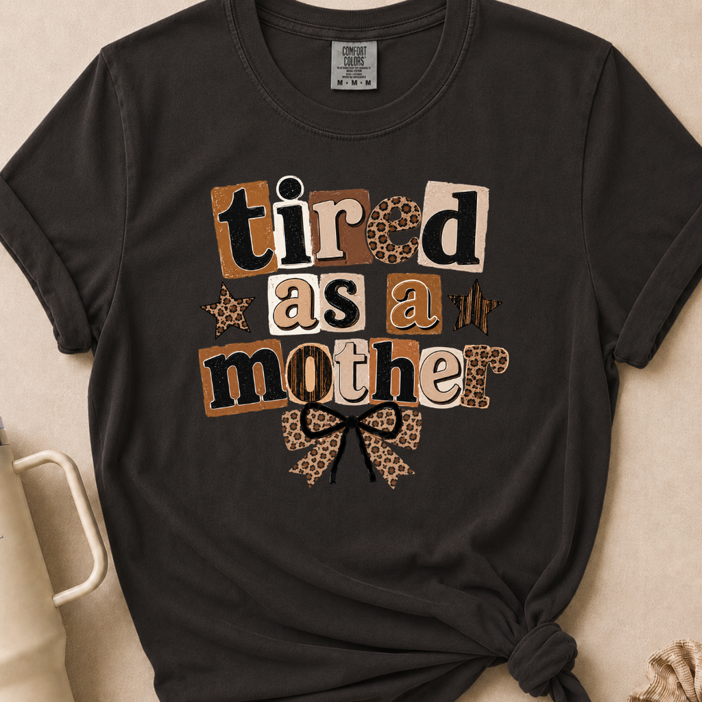 Tired as a Mother Comfort Colors Tshirt