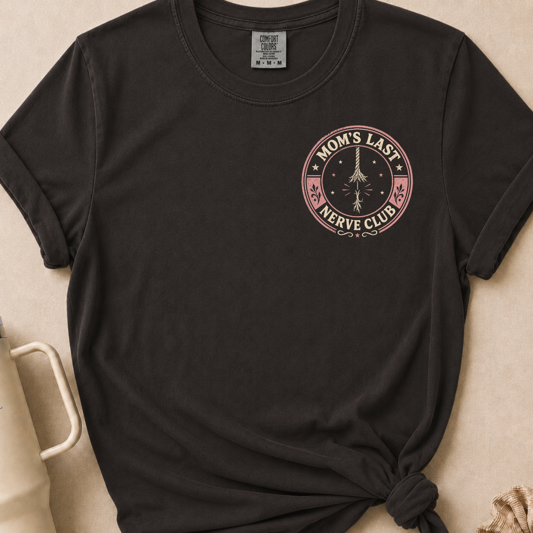 Moms Last Nerve T-shirt