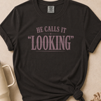 He Calls it Looking T-shirt 1