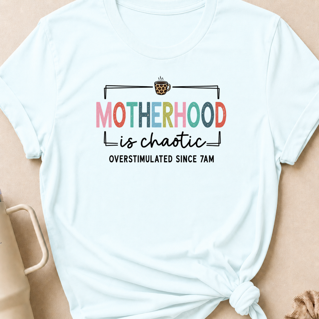 Motherhood is Chaotic T-Shirt