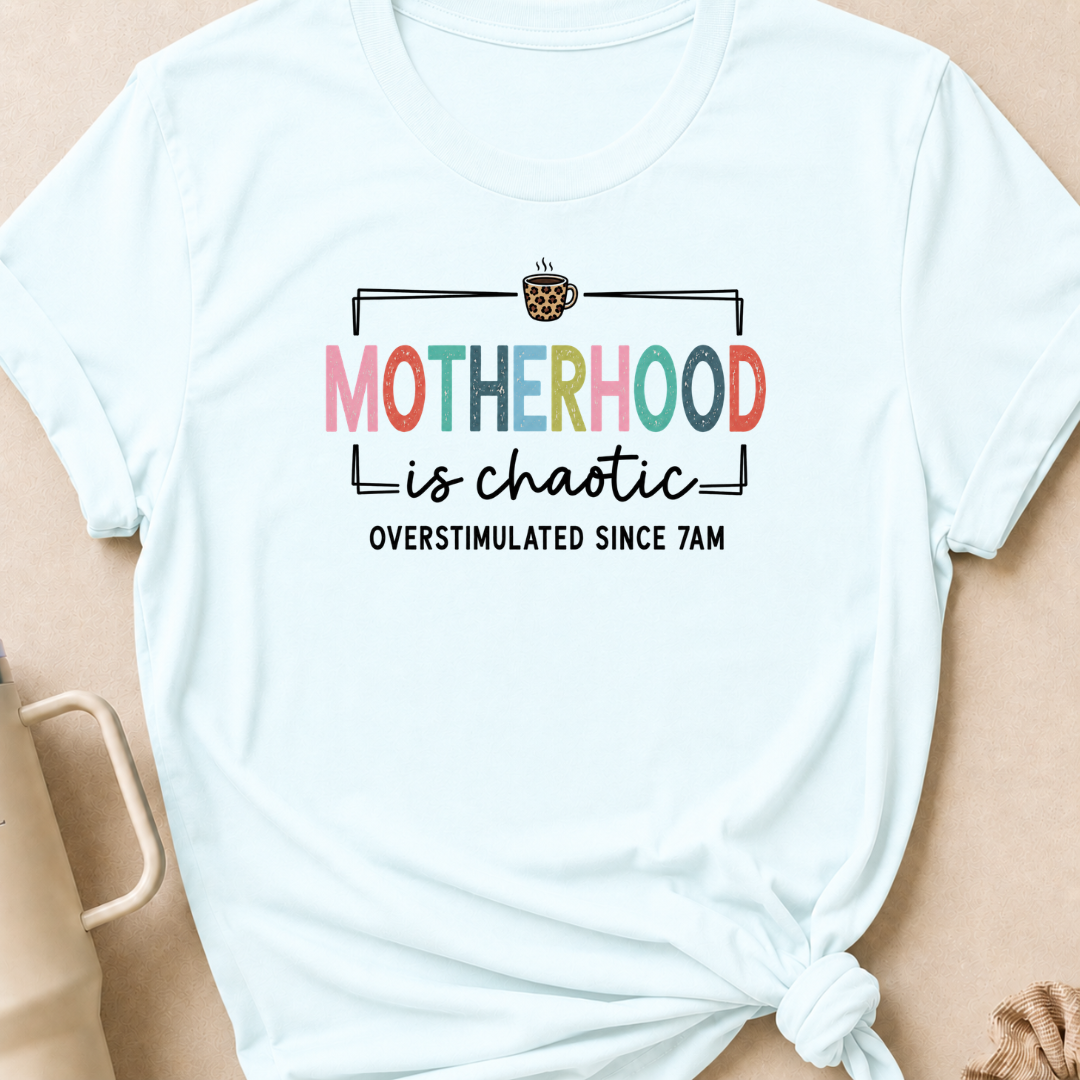 Motherhood is Chaotic T-Shirt
