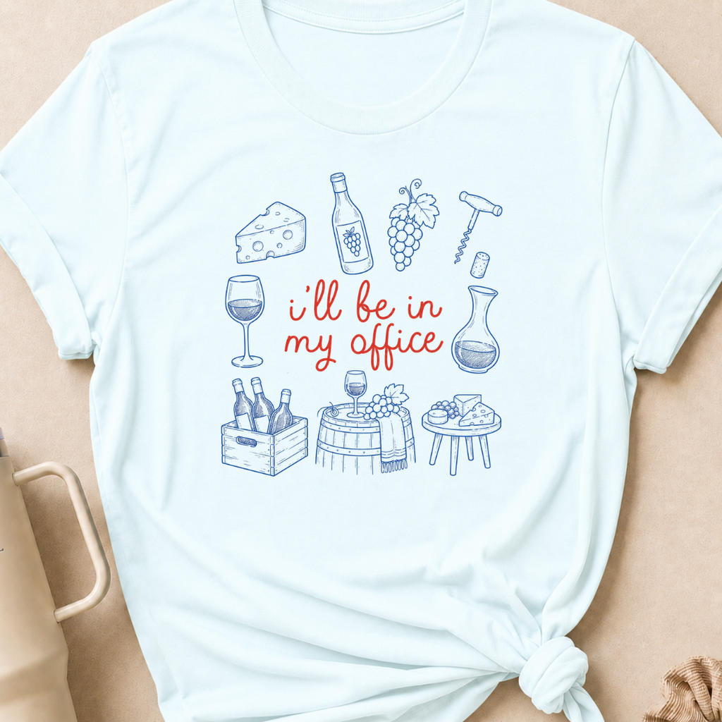 I'll be in my Office Wine Theme T-Shirt