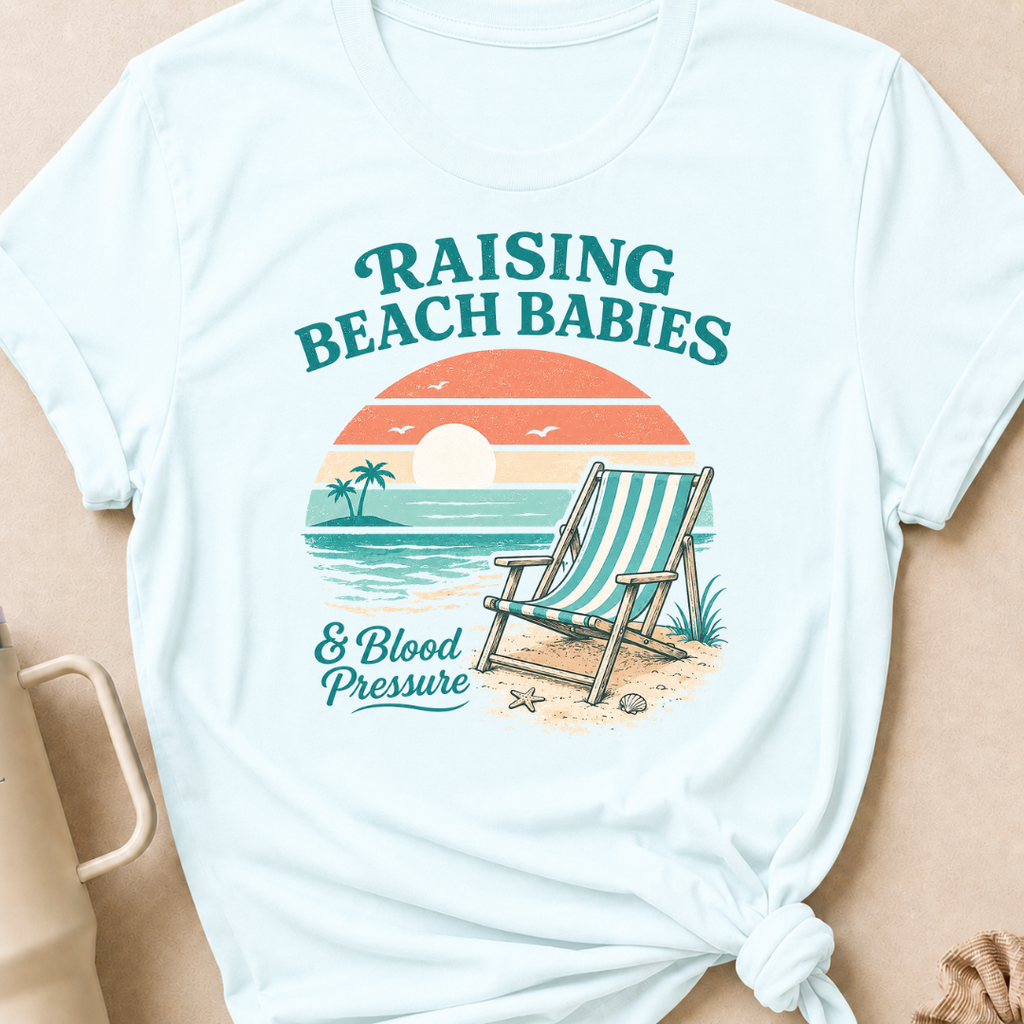 Raising Beach Babies and Blood Pressure T-Shirt