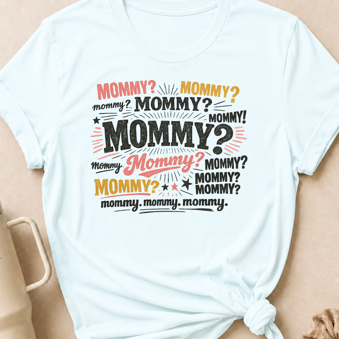 Mommy Mommy Mommy T-Shirt