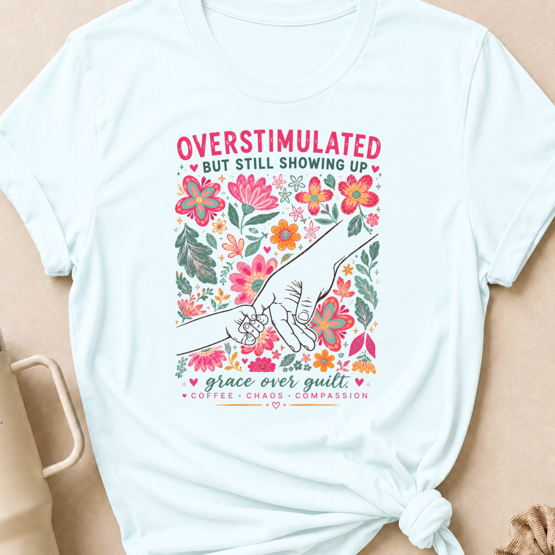 Overstimulated but still showing up T-Shirt