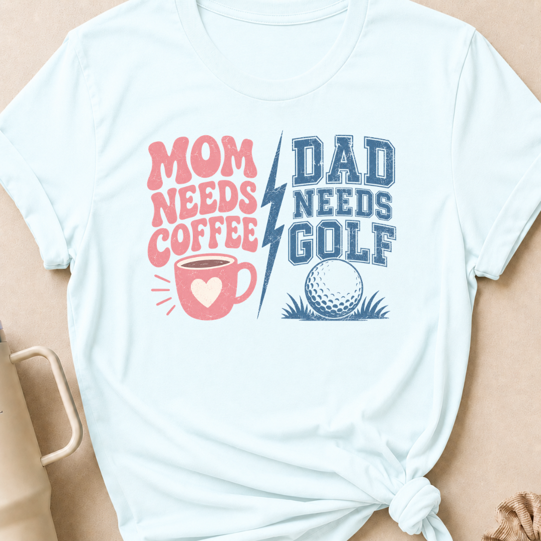 Mom Needs Coffee Dad Needs Golf T-Shirt