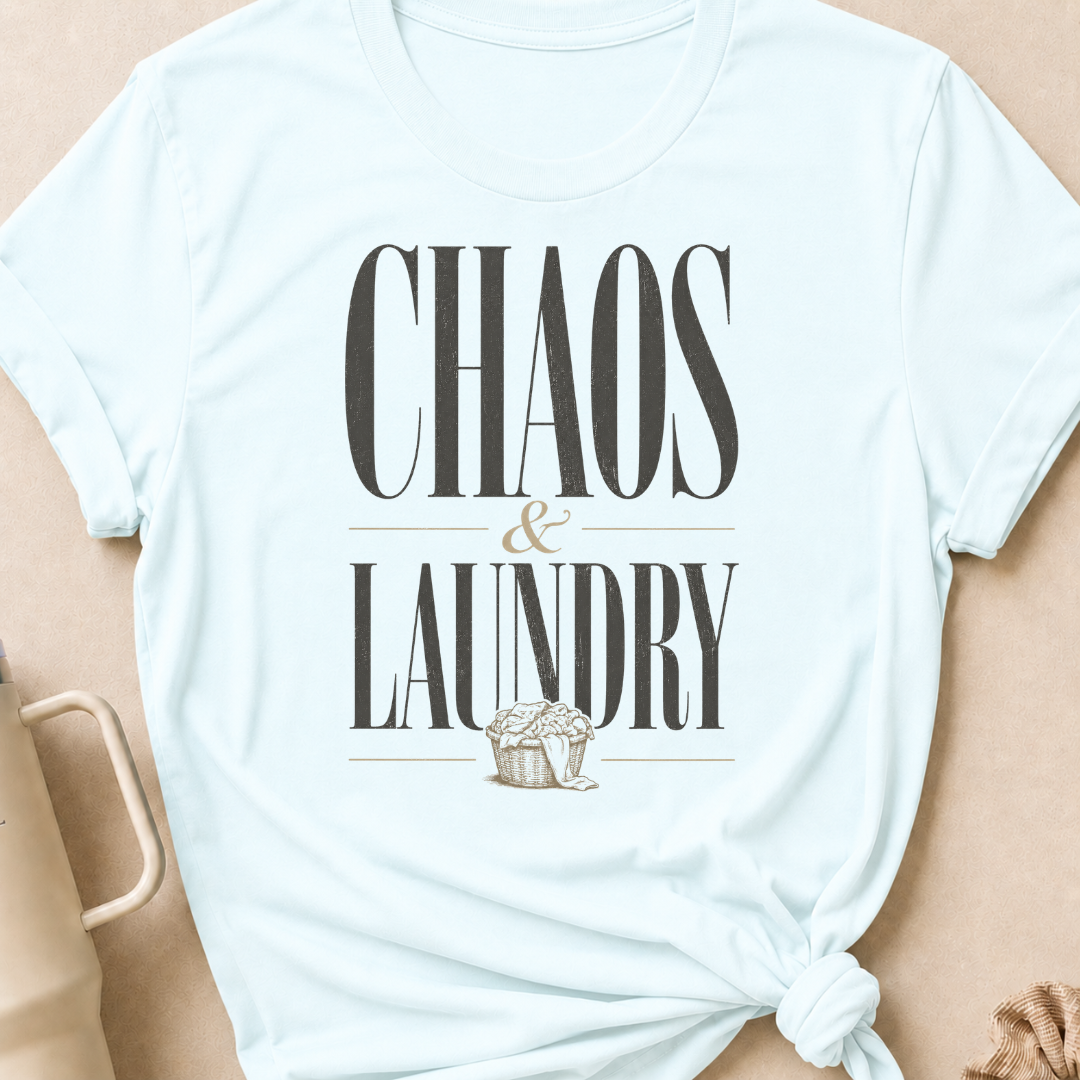 Chaos and Laundry T-Shirt