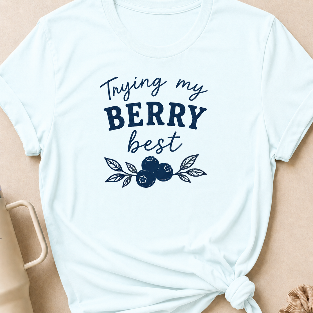 Tryin My Berry Best T-Shirt