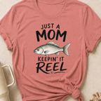 Just a Mom Keepin' It Reel T-Shirt