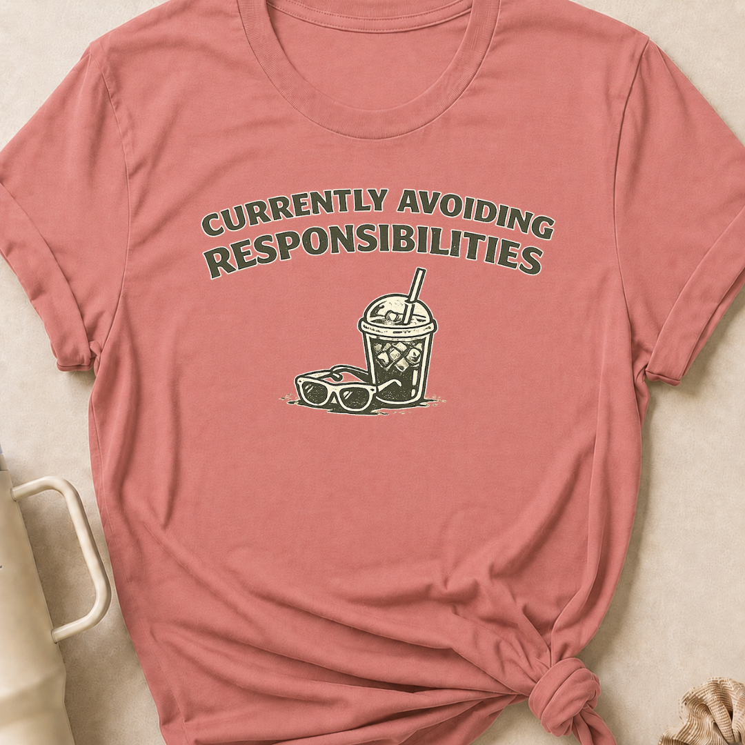 Currently Avoiding Responsibilities T-Shirt