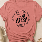 It's All Messy T-Shirt
