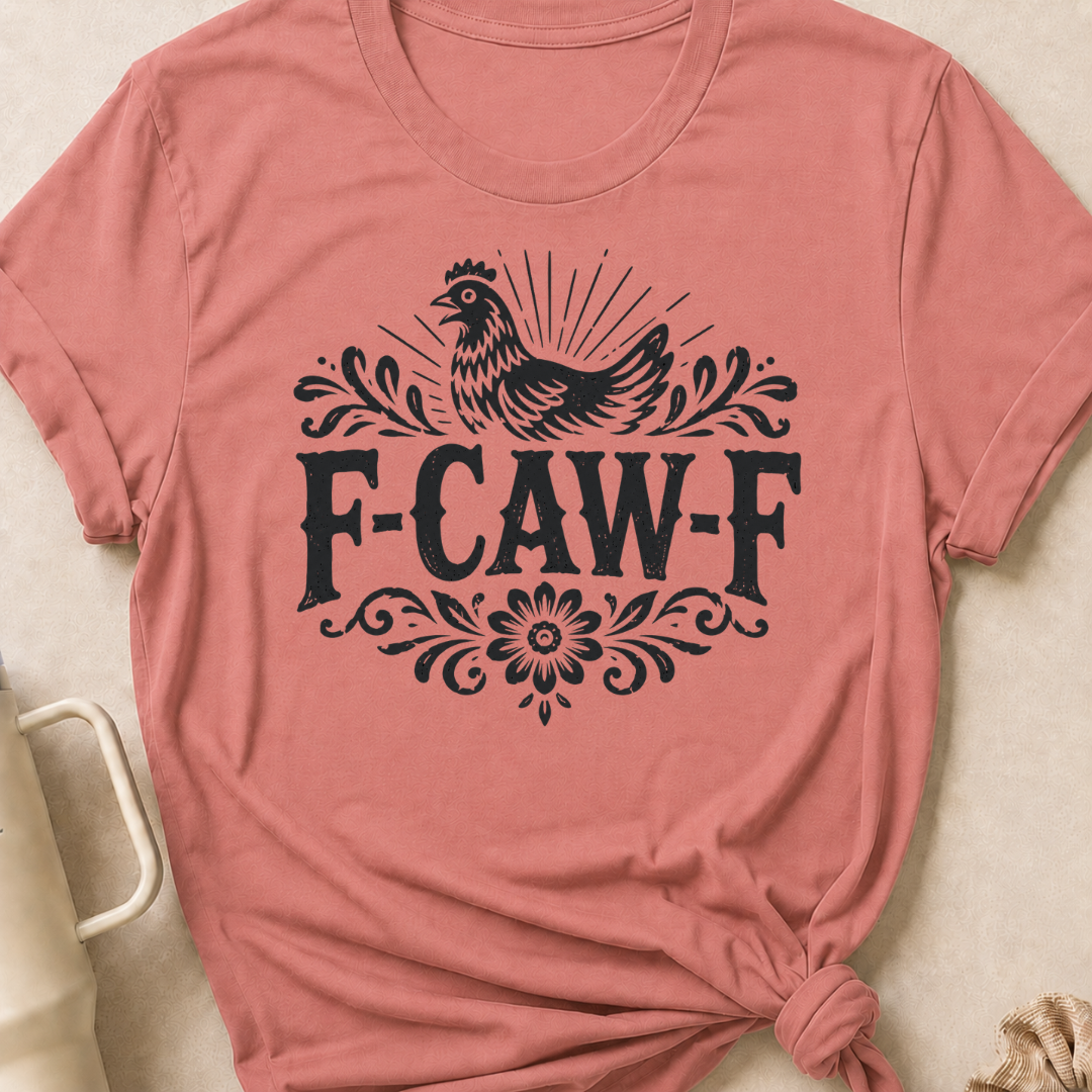 F-Caw-F Chicken T-Shirt