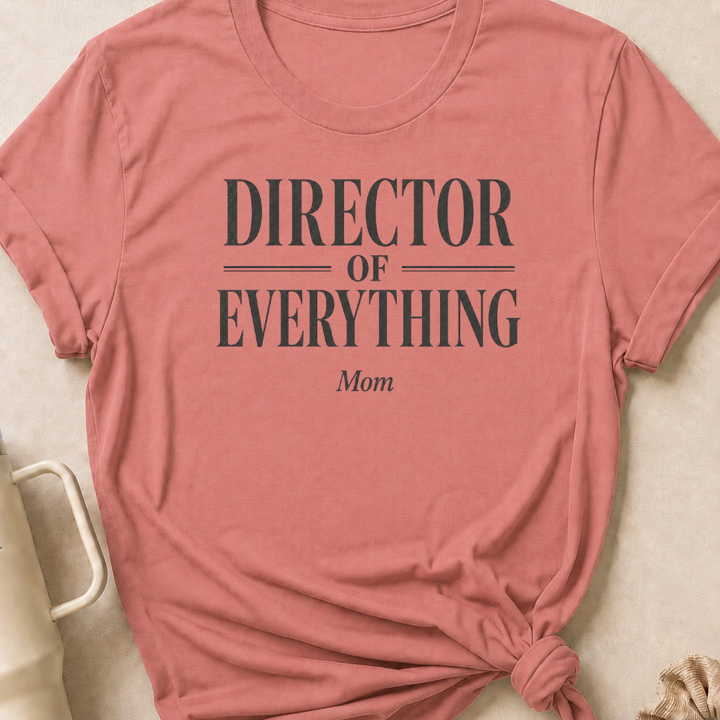 Director of Everything T-Shirt