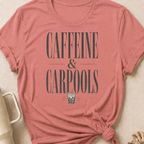 Caffeine & Carpools T-Shirt