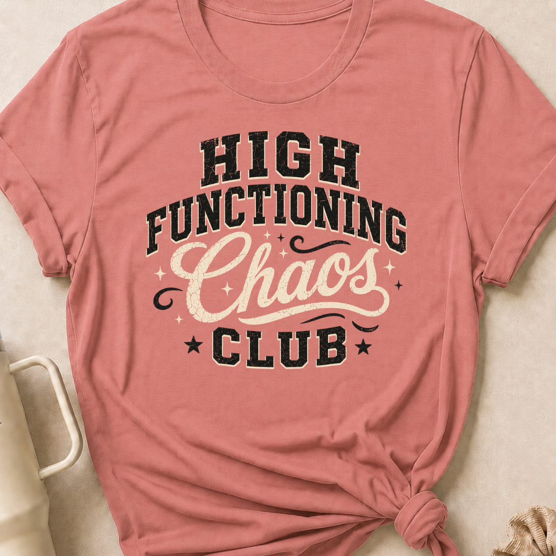 High Functioning Chaos Club T-Shirt