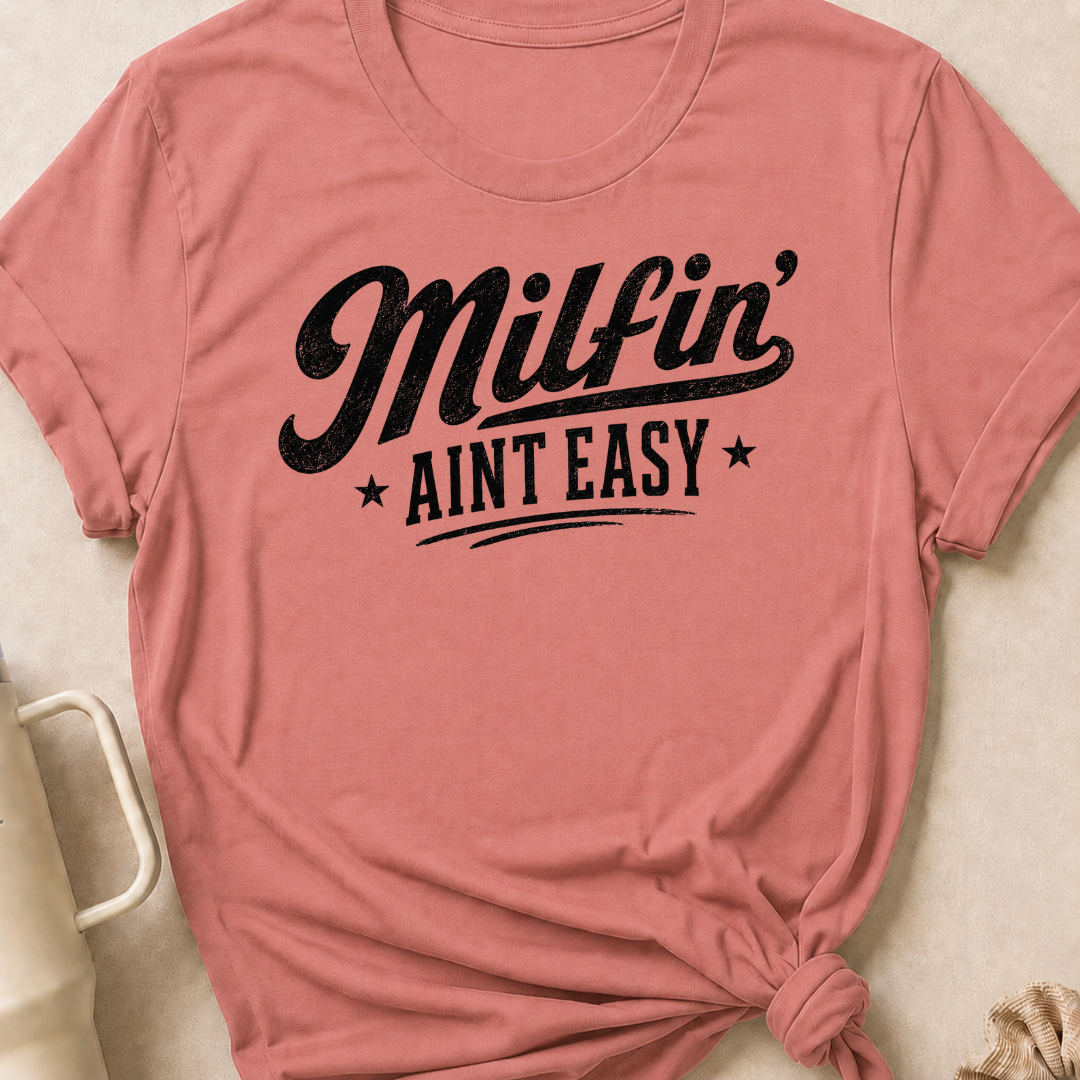 Milfin' Ain't Easy T-Shirt