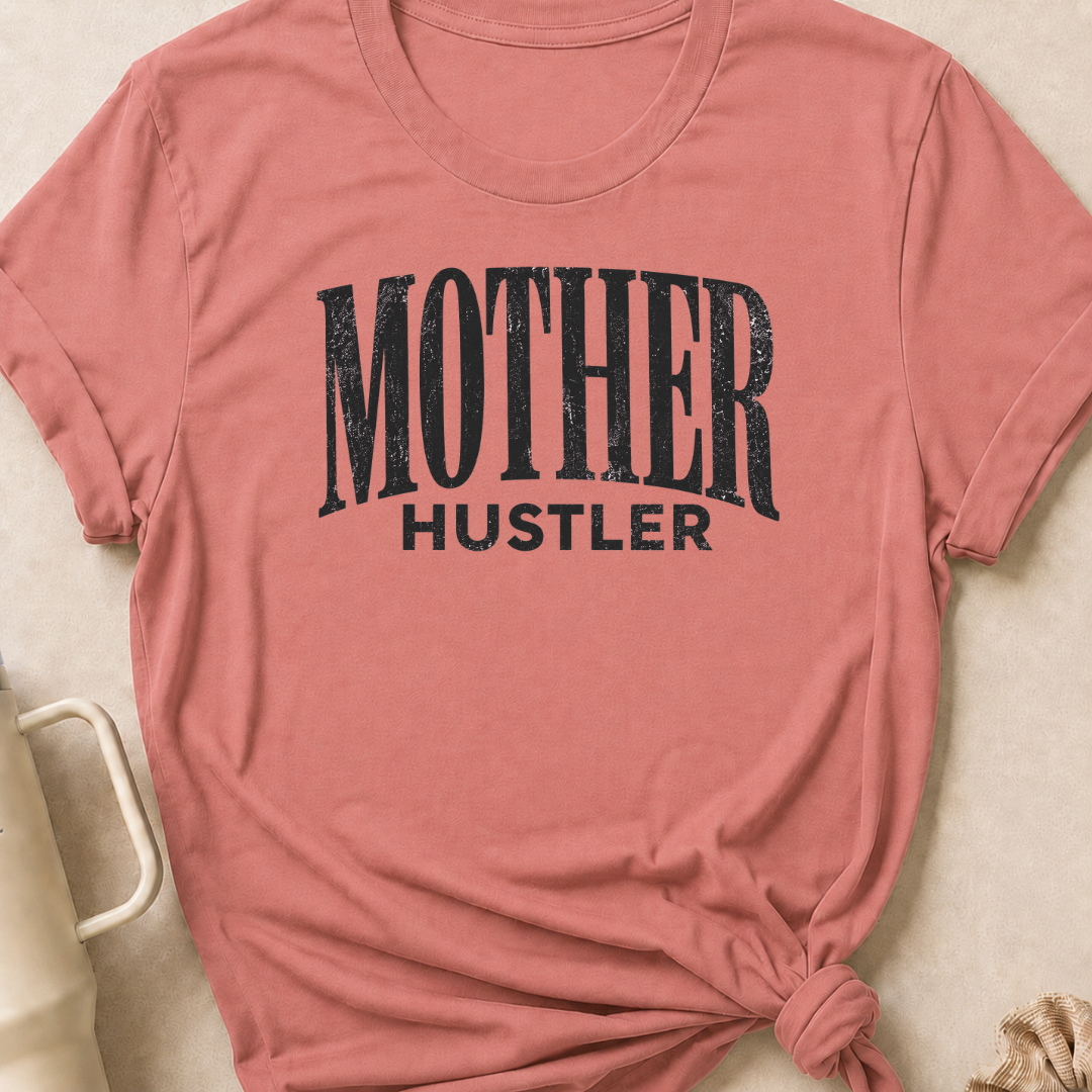 Mother Hustler T-Shirt