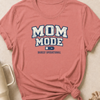 Mom Mode Barely Operational T-Shirt
