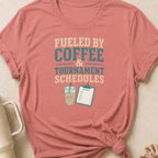 Fueled By Coffee & Tournament Schedules T-Shirt