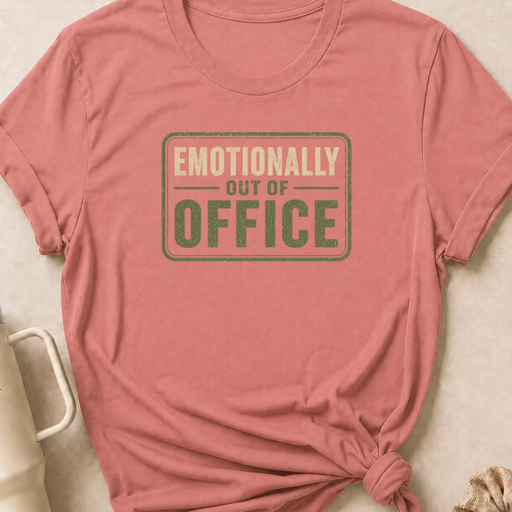 Emotionally Out of Office T-Shirt