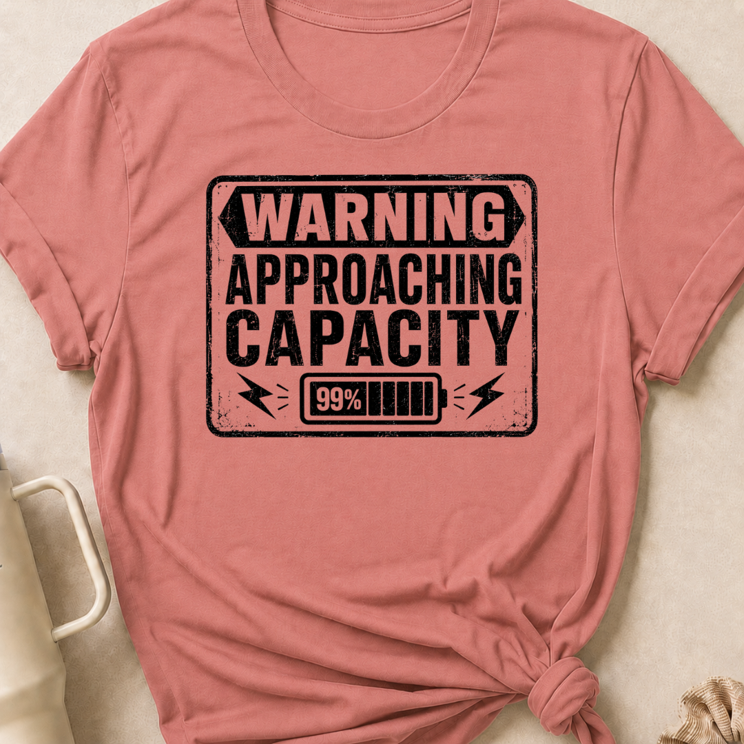 Warning Approaching Capacity T-Shirt