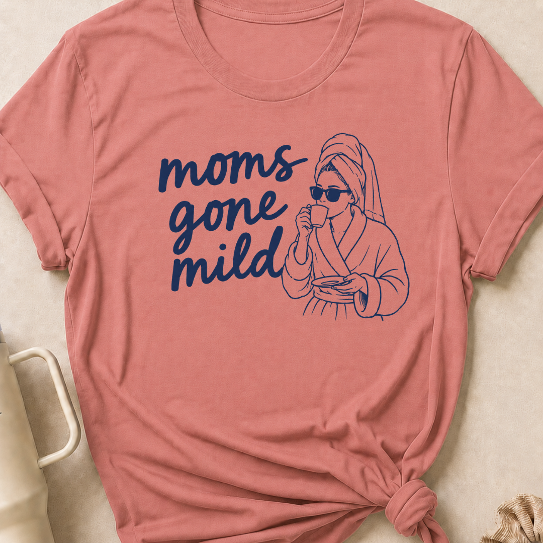 Moms Gone Mild T-Shirt