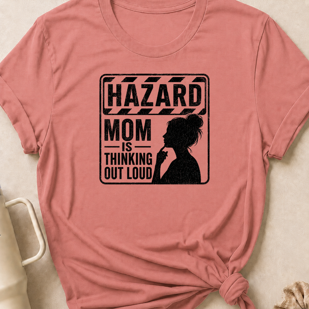 Hazard Mom is Thinking Outloud T-Shirt