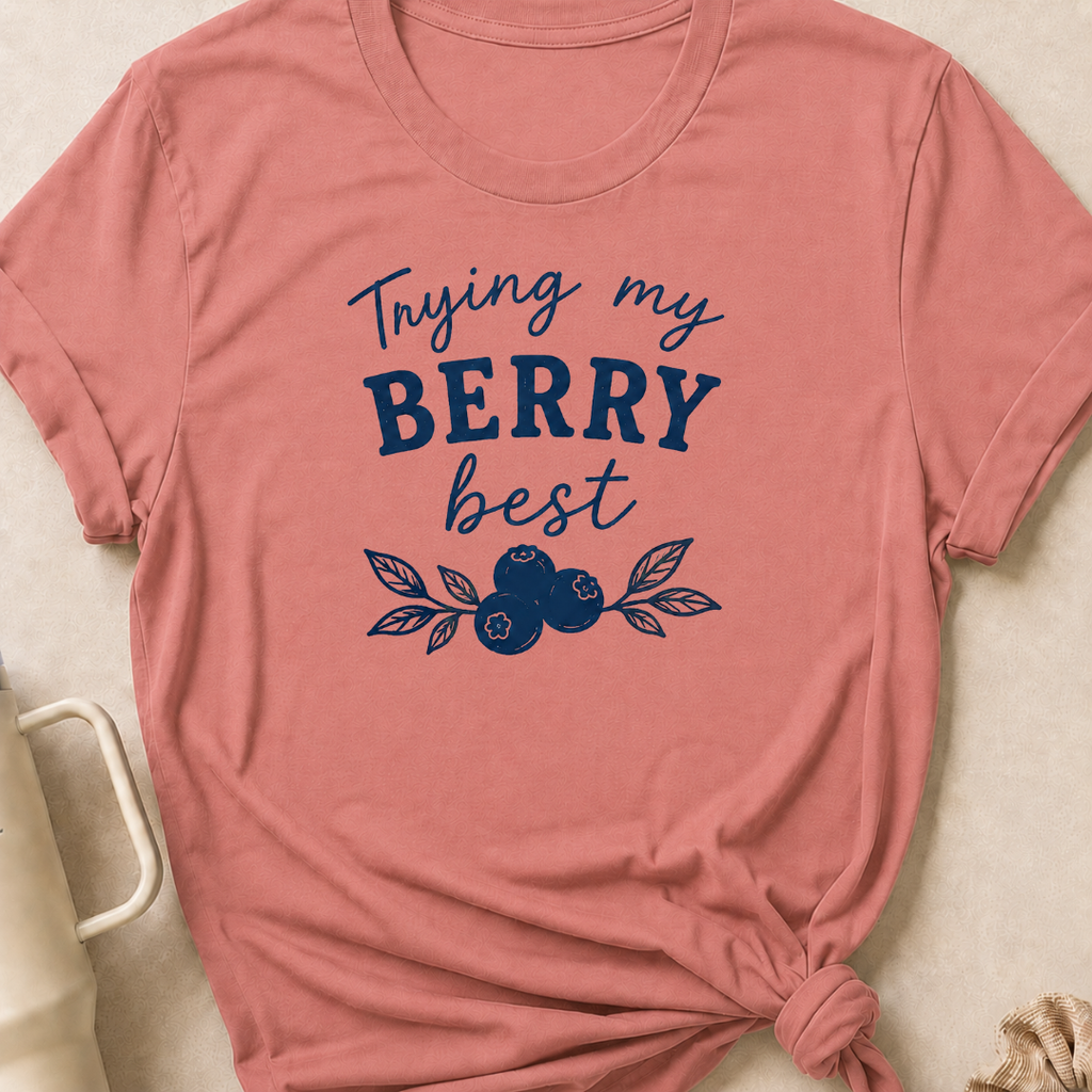 Tryin My Berry Best T-Shirt