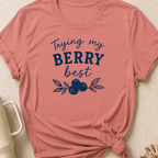 Tryin My Berry Best T-Shirt