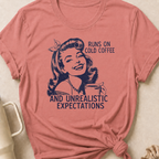 Runs on Cold Coffee and Unrealistic Expectations T-Shirt