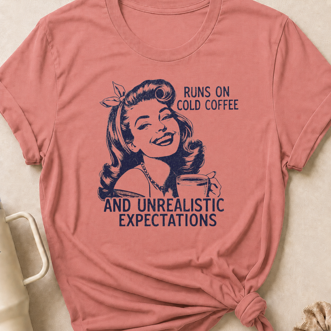 Runs on Cold Coffee and Unrealistic Expectations T-Shirt