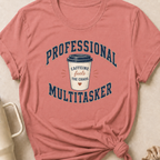 Professional Multitasker T-Shirt