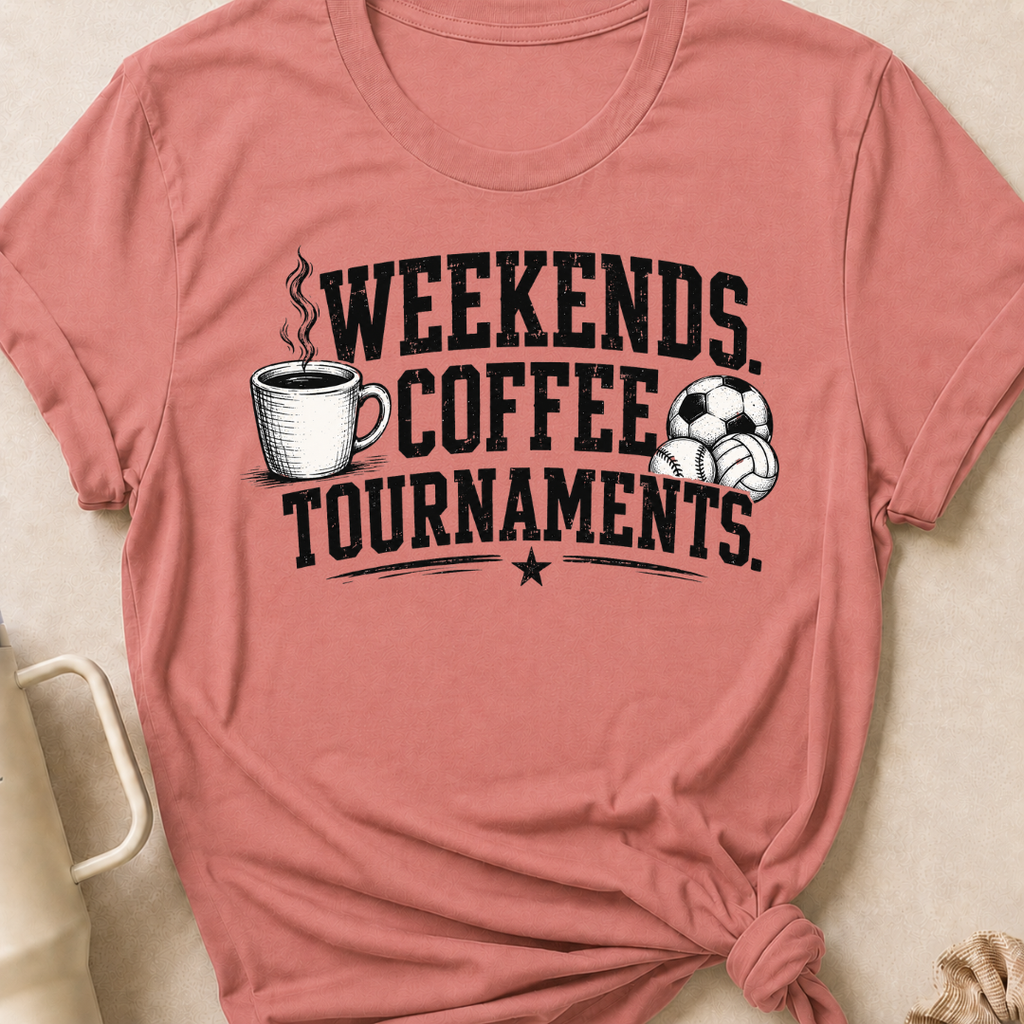 Weekends Coffee Tournaments T-Shirt