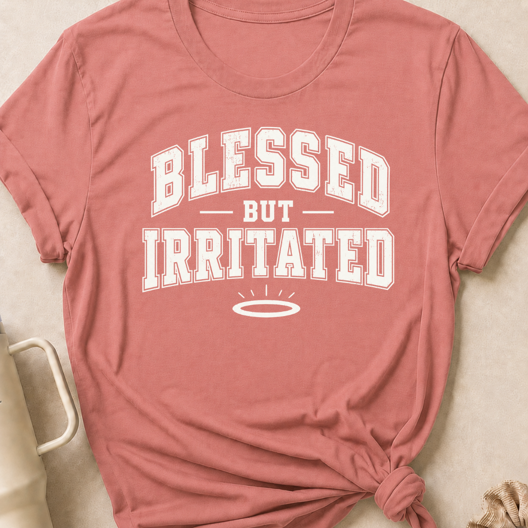 Blessed But Irritated T-Shirt