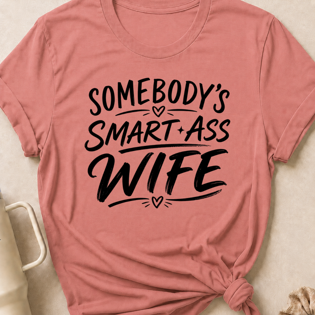 Somebody's Smart Ass Wife T-Shirt