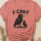 F-Caw-F T-Shirt