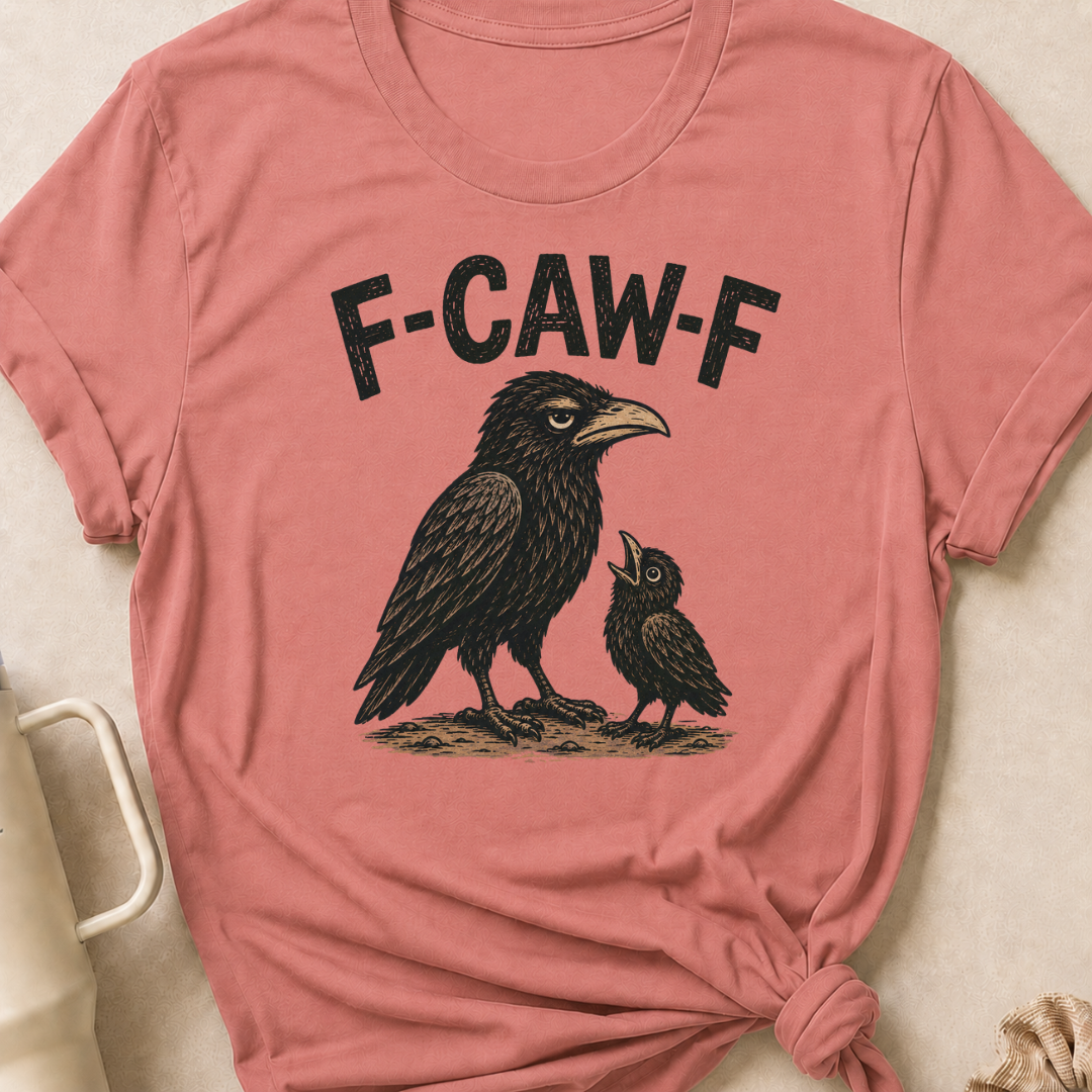 F-Caw-F T-Shirt