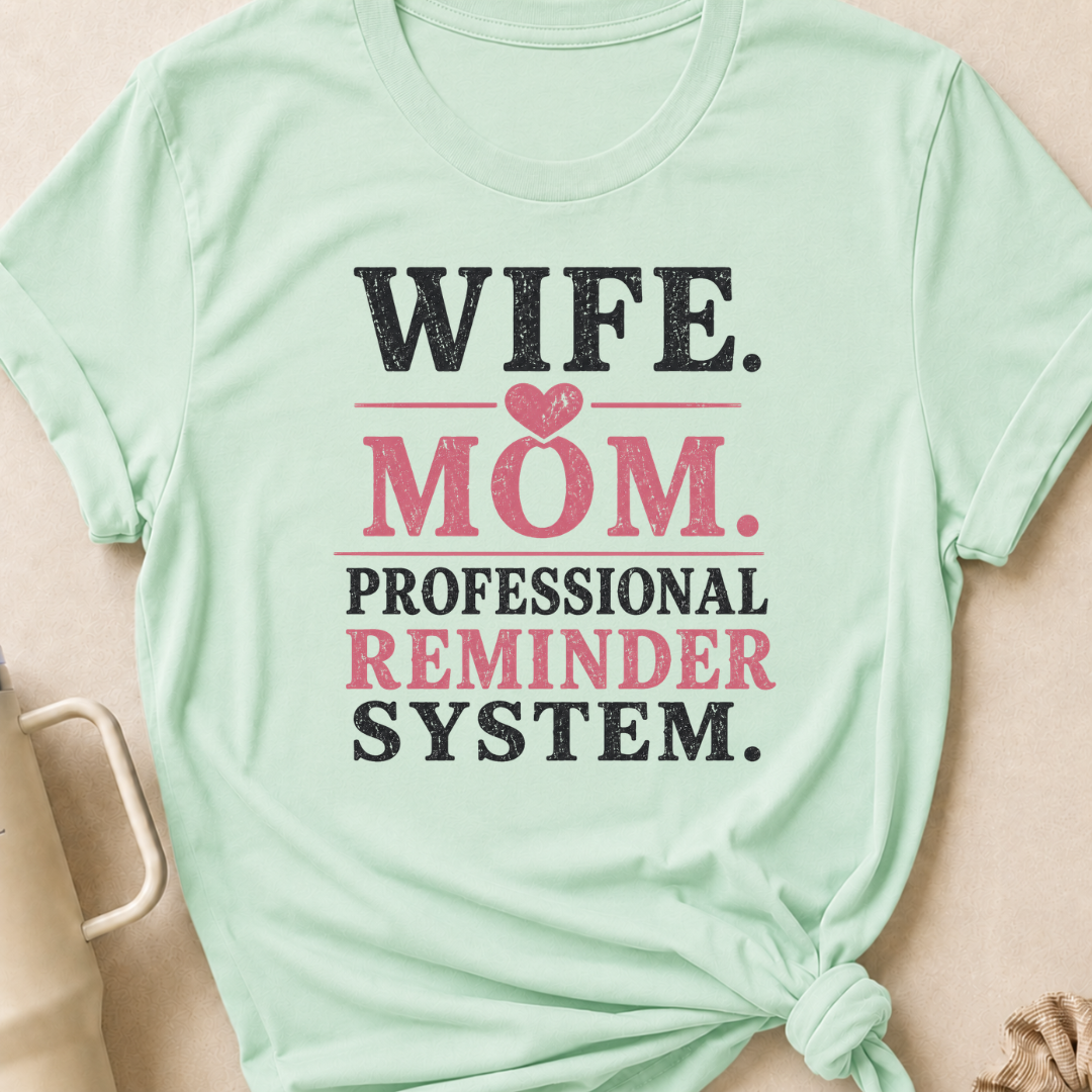 Wife Mom Professional Reminder System T-Shirt