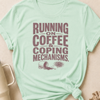 Running on Coffee & Coping Mechanisms T-Shirt